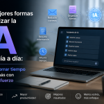 Las mejores formas de utilizar la IA en el día a día: cómo ahorrar tiempo y hacer más con menos esfuerzo